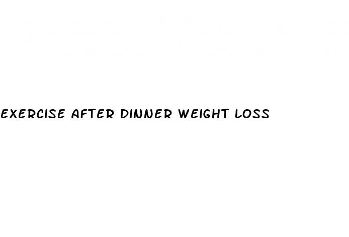 exercise after dinner weight loss