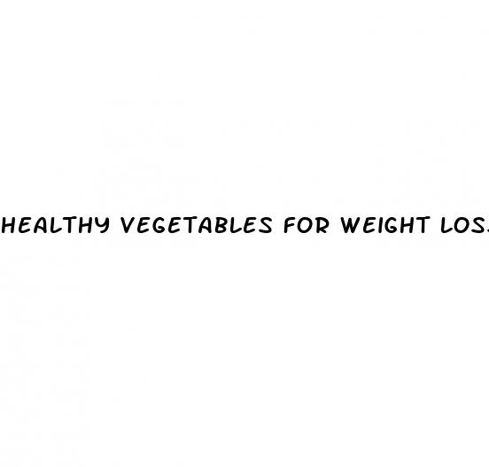 healthy vegetables for weight loss