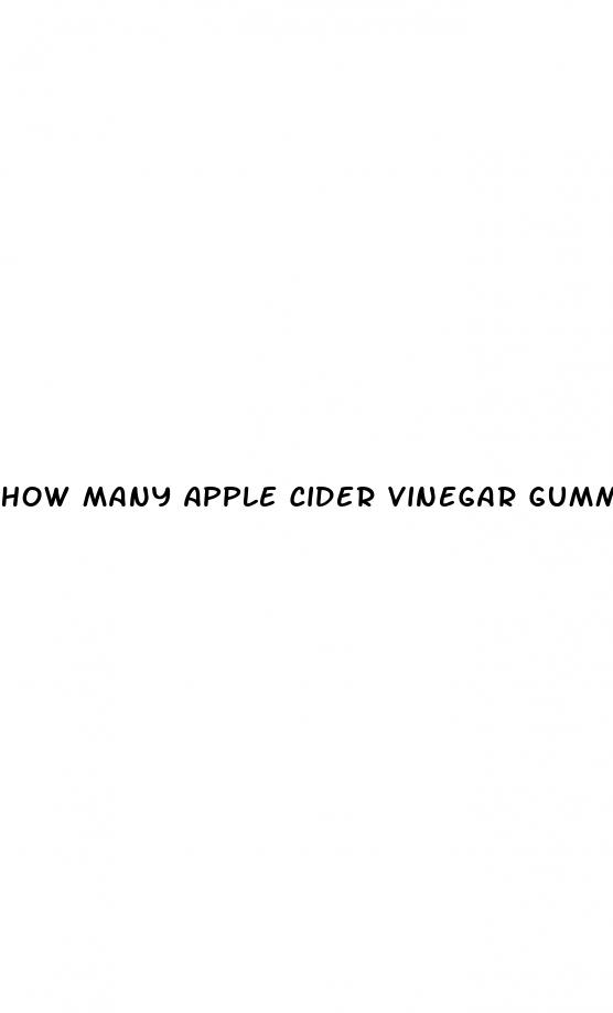 how many apple cider vinegar gummies a day
