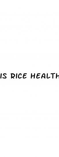 is rice healthy for weight loss