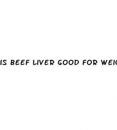 is beef liver good for weight loss