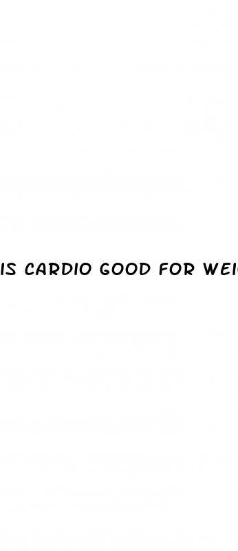 is cardio good for weight loss