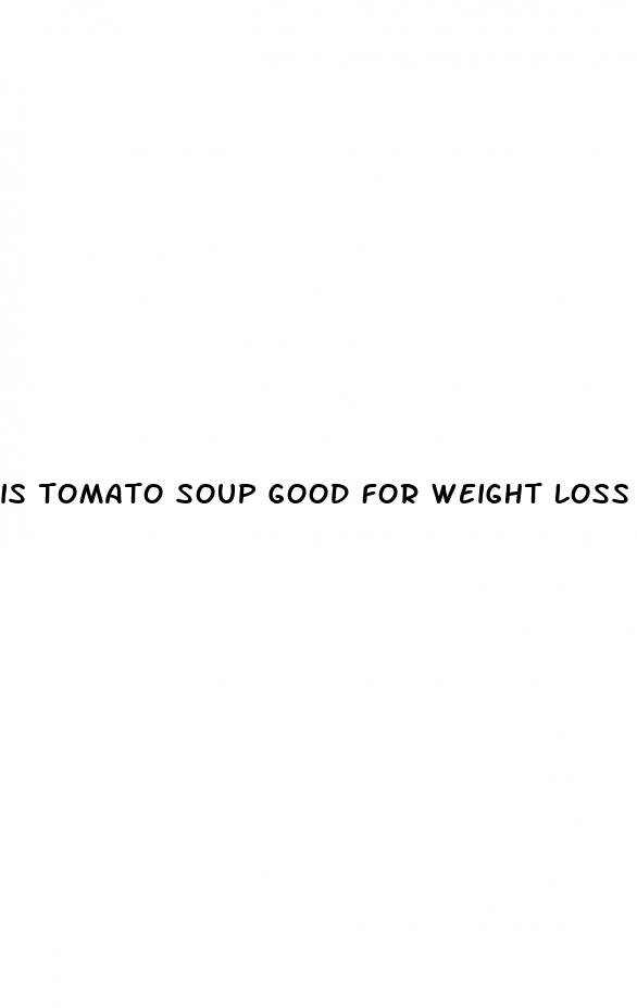 is tomato soup good for weight loss