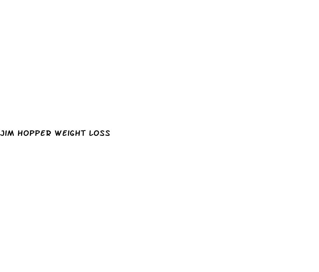 jim hopper weight loss