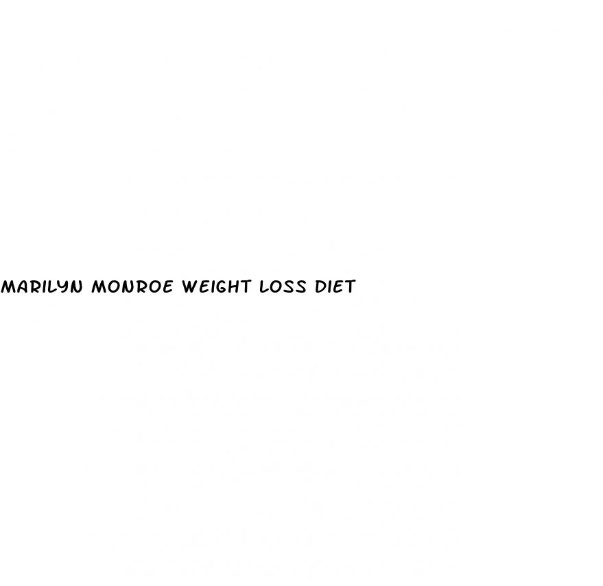 marilyn monroe weight loss diet