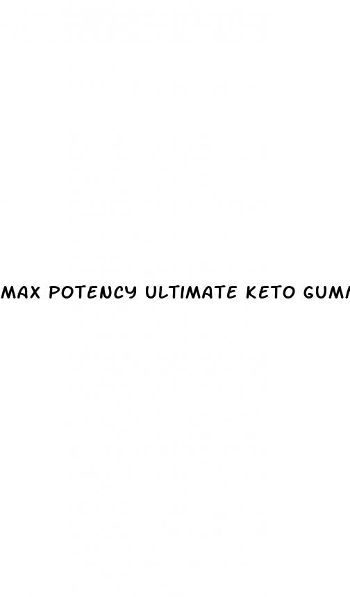 max potency ultimate keto gummies