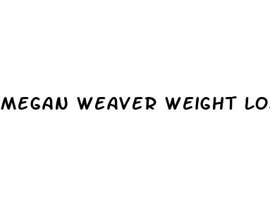 megan weaver weight loss