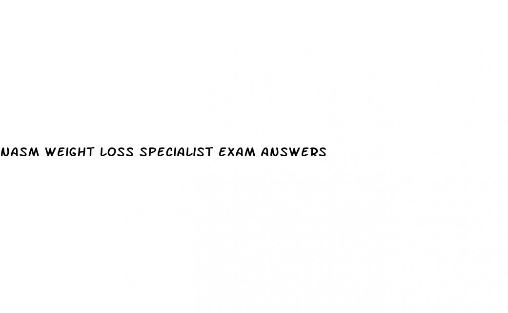 nasm weight loss specialist exam answers