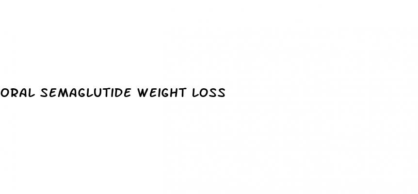 oral semaglutide weight loss