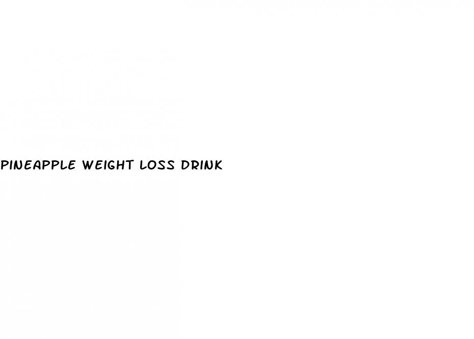 pineapple weight loss drink
