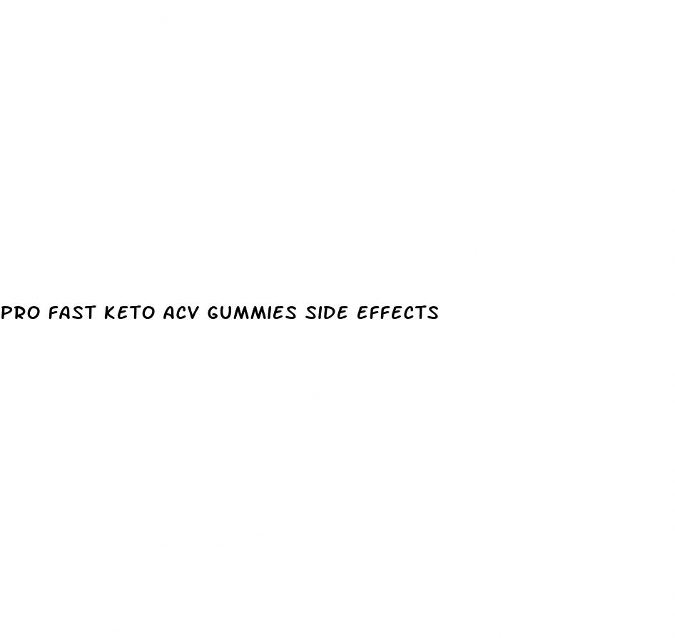 pro fast keto acv gummies side effects