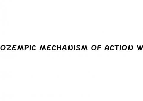 Ozempic Mechanism Of Action Weight Loss