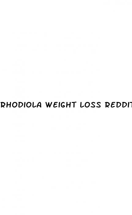 rhodiola weight loss reddit