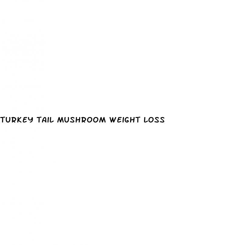 turkey tail mushroom weight loss