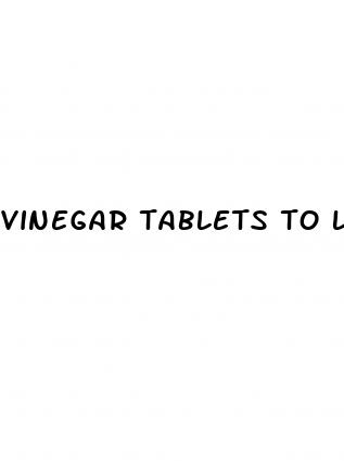 vinegar tablets to lose weight