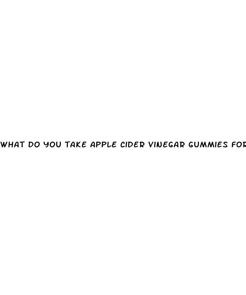 what do you take apple cider vinegar gummies for