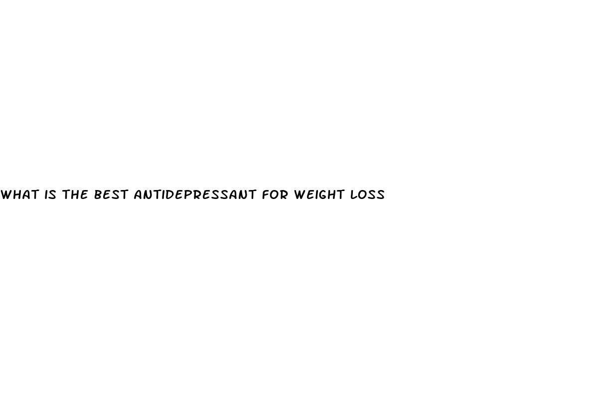 what is the best antidepressant for weight loss