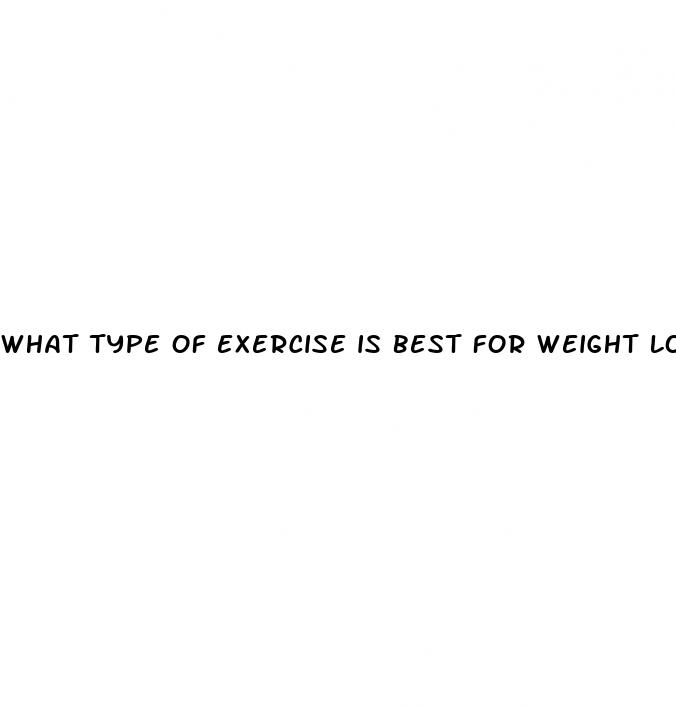 what type of exercise is best for weight loss