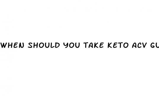 when should you take keto acv gummies