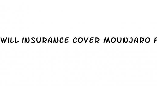 will insurance cover mounjaro for weight loss