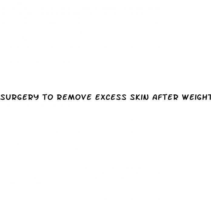 surgery to remove excess skin after weight loss