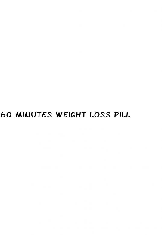 60 minutes weight loss pill
