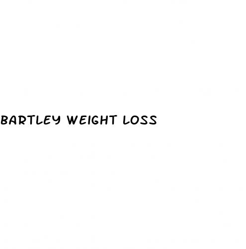 bartley weight loss