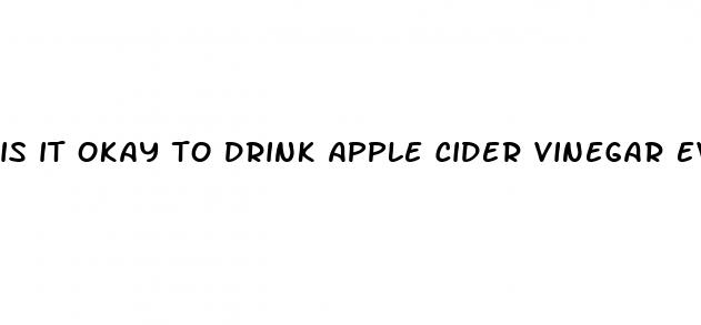 is it okay to drink apple cider vinegar everyday