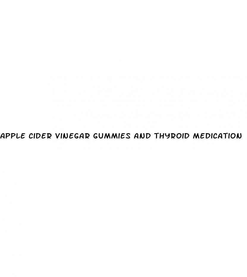apple cider vinegar gummies and thyroid medication