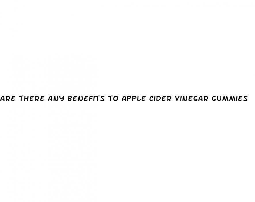 are there any benefits to apple cider vinegar gummies