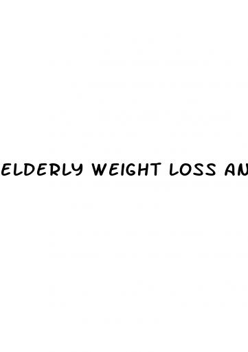 elderly weight loss and death
