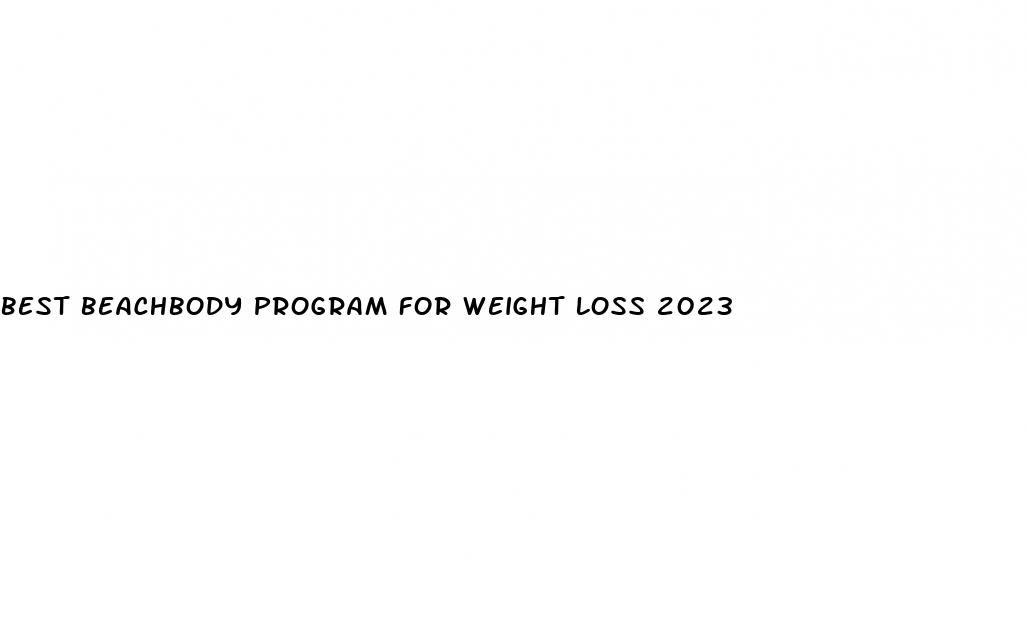 best beachbody program for weight loss 2023