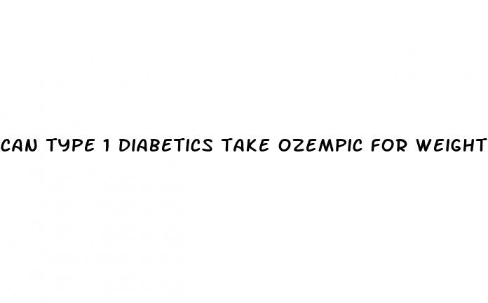 can type 1 diabetics take ozempic for weight loss