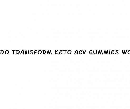 do transform keto acv gummies work