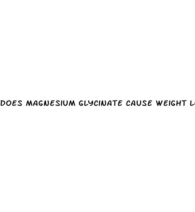 does magnesium glycinate cause weight loss