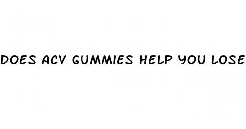 does acv gummies help you lose weight