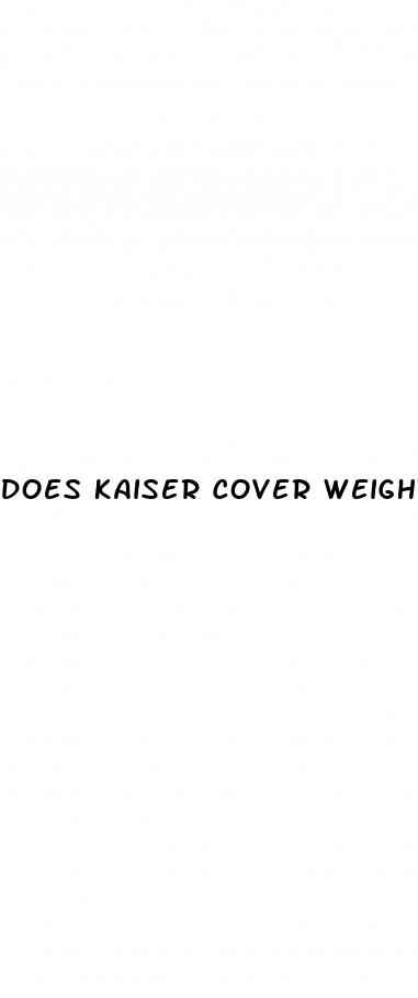 does kaiser cover weight loss surgery