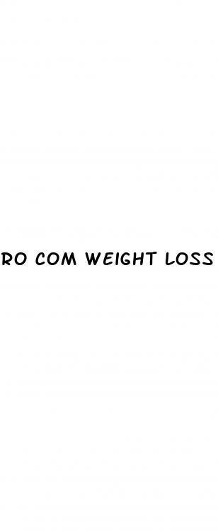 ro com weight loss