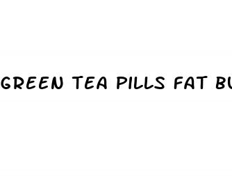 green tea pills fat burner