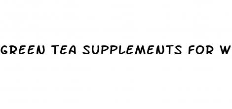 green tea supplements for weight loss