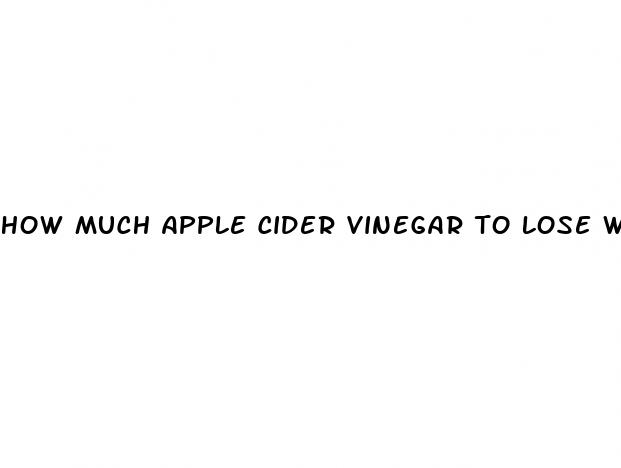 how much apple cider vinegar to lose weight