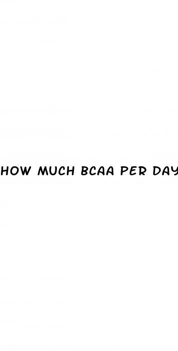 how much bcaa per day for weight loss