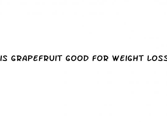 is grapefruit good for weight loss