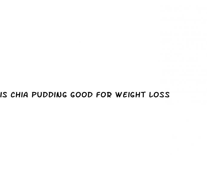 is chia pudding good for weight loss