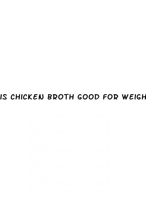 is chicken broth good for weight loss