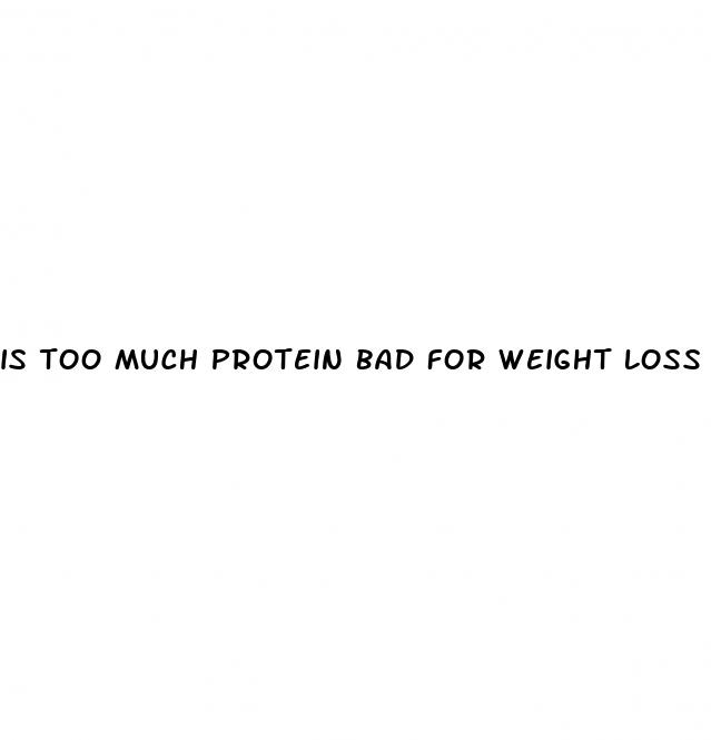 is too much protein bad for weight loss