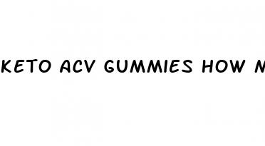 keto acv gummies how many a day