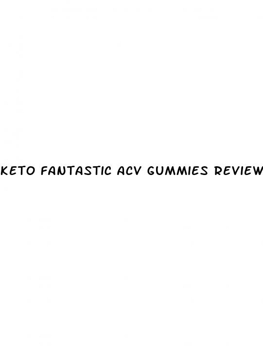 keto fantastic acv gummies reviews