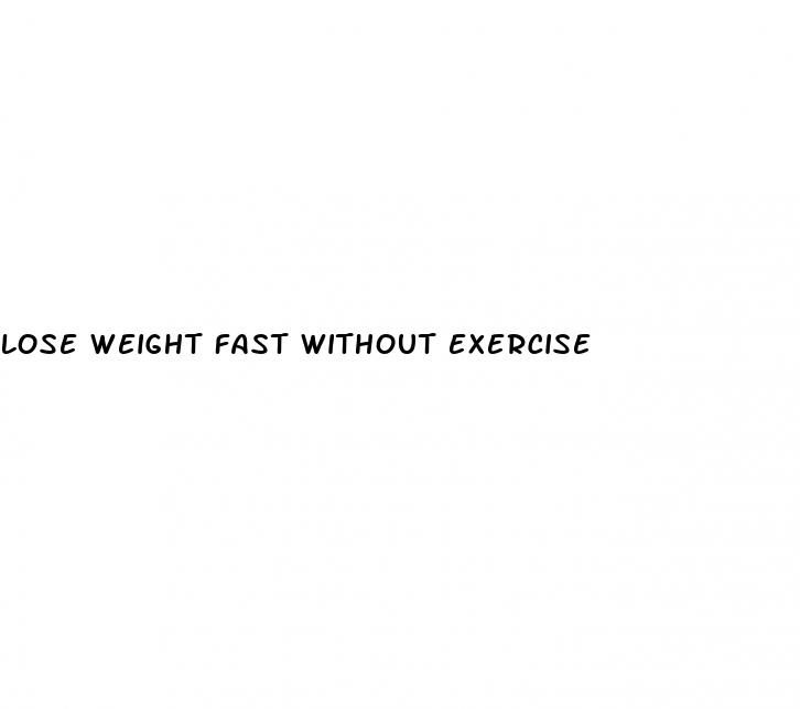 lose weight fast without exercise