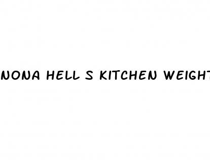 nona hell s kitchen weight loss